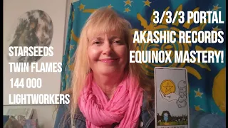 3/3/3 Portal & AKASHIC RECORDS Mastery! * Starseeds * Twin Flames * 144000