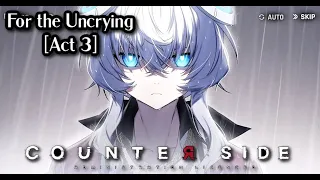 Let's Play Counterside: For the Uncrying [Act 3]