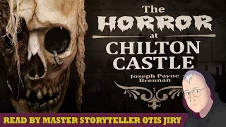 "The Horror at Chilton Castle" by Joseph Payne Brennan |  Horror storytime with Otis Jiry