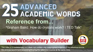 25 Advanced Academic Words Ref from "Graham Baird: How do crystals work? | TED Talk"