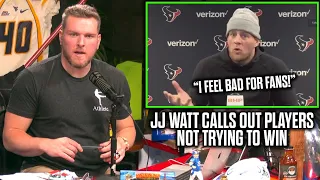 Pat McAfee Reacts To JJ Watt Calling Out Players Who Don't Care, "I Feel Bad For Our Fans"