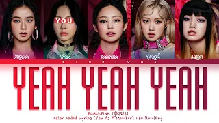 BLACKPINK (블랙핑크) 'Yeah Yeah Yeah' - You As A Member [Karaoke] || 5 Members Ver.