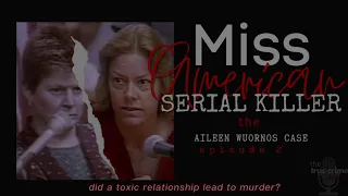 Miss American Serial Killer: The Aileen Wuornos Case Ep 2