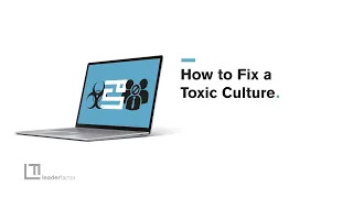 How To Fix A Toxic Culture