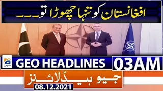 Geo News Headlines 03 AM | Shah Mehmood Qureshi meets NATO chief | Afghan Issue | 8th Dec 2021