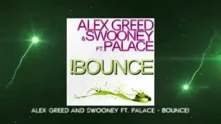 Alex Greed & Swooney ft. Palace - Bounce!