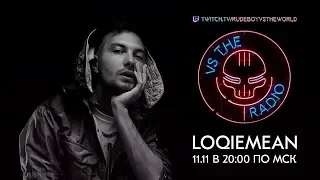 LOQIEMEAN VS THE RADIO