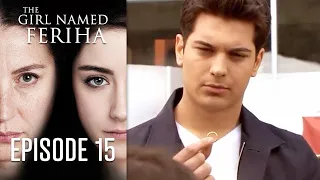 The Girl Named Feriha - Episode 15