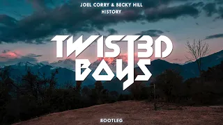 Joel Corry & Becky Hill - HISTORY (Twist3d Boys Bootleg)