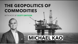 Michael Kao - The Intersecting Economics of Fossil Fuels & Geopolitics