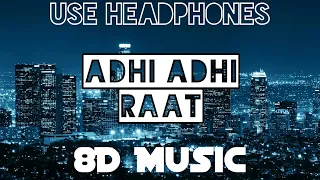 Adhi Adhi Raat (8D Audio) | 8D Music