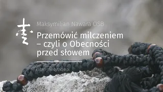 Przemówić milczeniem – czyli o Obecności przed słowem