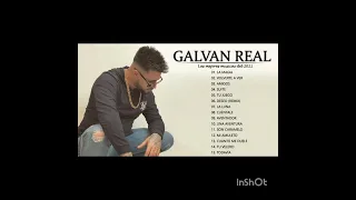 GALVÁN REAL - ( LAS MEJORES MUSICAS 2021 + DOS ÚLTIMOS TEMAS 2023 )