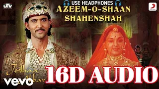 Azeem-O-Shaan Shahenshah (16D Audio)- Jodhaa Akbar|A.R.Rahman|Hrithik Roshan|Aishwarya Rai