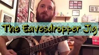 The Eavesdrooper Jig. Irish Tenor Banjo Music - Shane Farrell