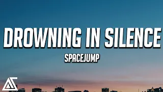 SPACEJUMP - Drowning In Silence (Lyrics)