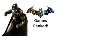 Ranking the Batman Arkham Games
