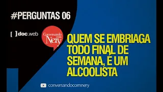 Quem se embriaga todo final de semana, é um alcoolista