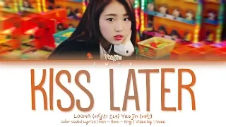 LOONA Yeojin (이달의 소녀 여진) - Kiss Later (키스는 다음에) (Han|Rom|Eng) Color Coded Lyrics/한국어 가사