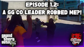 Episode 1.2: A GG Co-Leader Robbed Me For $50 Mill?! | GTA 5 RP | Grizzley World RP