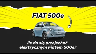 Ile przejedzie elektryczny FIAT 500e?