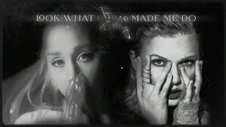 LOOK WHAT TRUE STORY MADE ME DO .* (mashup) ariana grande, taylor swift ☼