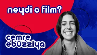 Cemre Ebüzziya | Neydi O Film? #24