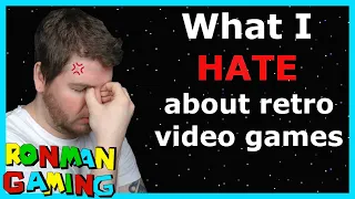 What I HATE About Retro Video Games - RonMan Gaming