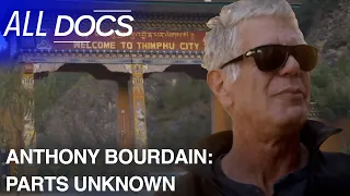 Exploring the Colourful and Vibrant Bhutan | Anthony Bourdain: Parts Unknown | All Documentary