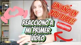 REACCIONO a mi PRIMER VIDEO/ ❤️Especial 1 año en Youtube!!❤️