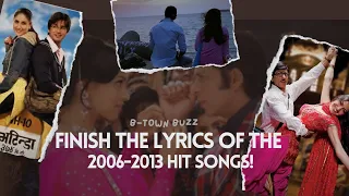 Finish The Lyrics Challenge!! (2006-2013 Famous Hits)