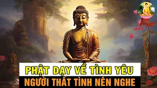 ĐAU KHỔ Vì Thất Tình - Nên Nghe Video Này - Phật Dạy Về Tình Yêu  - Rất Hay