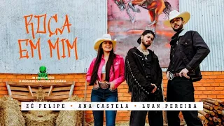 ROÇA EM MIM - ZÉ FELIPE, ANA CASTELA E LUAN PEREIRA LP -  ÁUDIO OFICIAL (MUSICA NOVA)