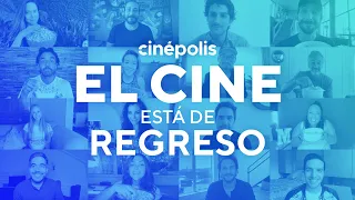 El Cine está de Regreso | Regreso a Cinépolis