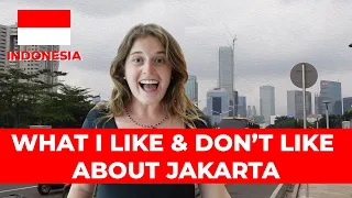 Why Am I Going Back to JAKARTA? My Second Impressions of Jakarta, Indonesia