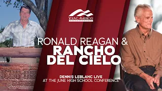 Reflections on Ronald Reagan and Rancho del Cielo | Dennis LeBlanc LIVE