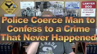 Police Coerce Man to Confess to a Crime That Never Happened