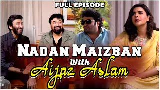 Nadan Maizban With Aijaz Aslam | Farid Nawaz Productions | Yasir Nawaz | Nida Yasir | Full Episode