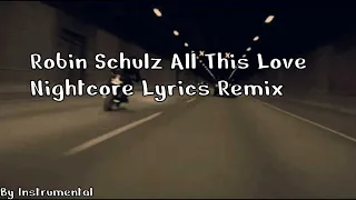 Robin Schulz All This Love Nightcore Lyrics Remix ( By Instrumental )