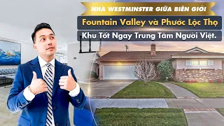 Việt Hình - Nhà Westminster Giữa Biên Giới Fountain Valley Và Phước Lộc Thọ, Khu Tốt