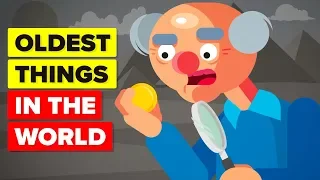 Oldest Things In The World Today