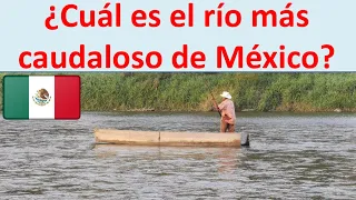 Rio mas caudaloso de Mexico