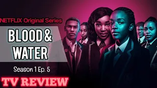 (REVIEW) Blood & Water - Netflix Original Series - Season 1 Ep. 5 (RECAP)