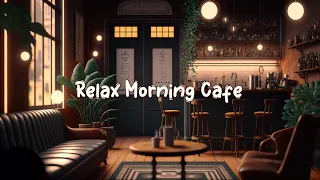 Relax Morning Cafe ☕ Calm Lofi Hiphop Mix to Relax / Chill to - Cozy Quiet Coffee Shop ☕ Lofi Café