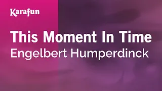 This Moment in Time - Engelbert Humperdinck | Karaoke Version | KaraFun