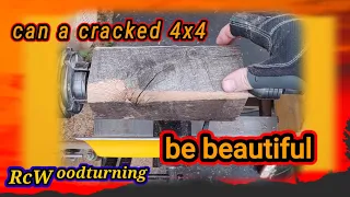 wood turning- can a cracked 4x4 be beautiful?