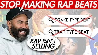 Stop Making Rap Beats: Rap Isn't Selling?