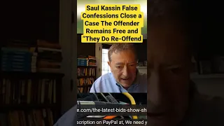 Saul Kassin When False Confessions Close a Case The Offender Remains Free and “They Do Re-Offend