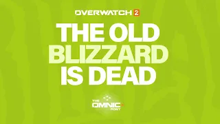 The old Blizzard is DEAD - And that's OK - Overwatch 2