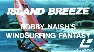 Island Breeze: Robby Naish's Windsurfing Fantasy (Pt. 1) (1984 High Quality Laserdisc Video Footage)